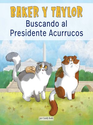 cover image of Baker y Taylor Buscando al Presidente Acurrucos